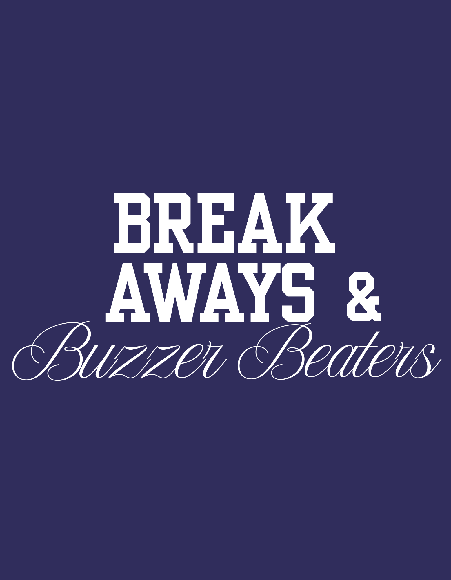 Breakaways & Buzzer Beaters T-Shirt