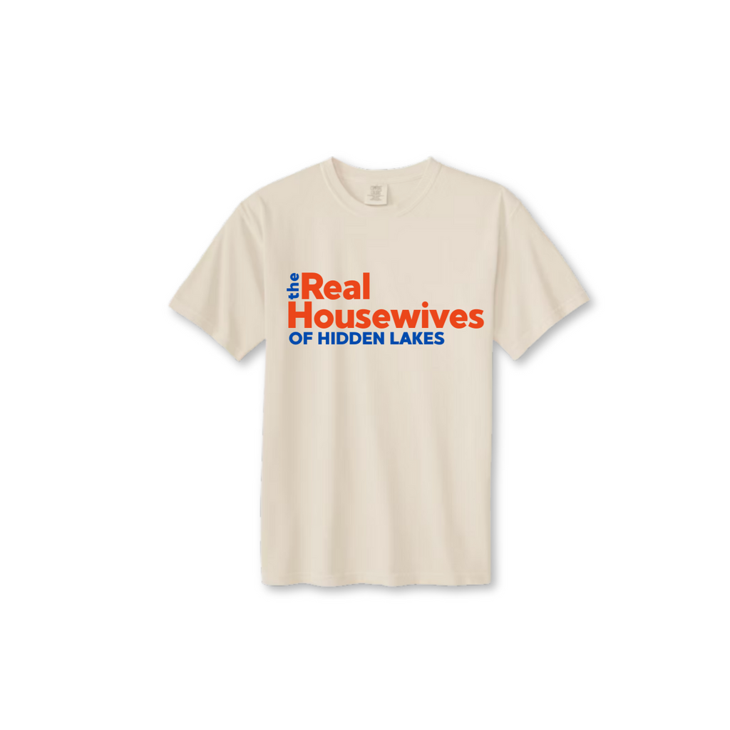 Real Housewives of Hidden Lakes T-Shirt
