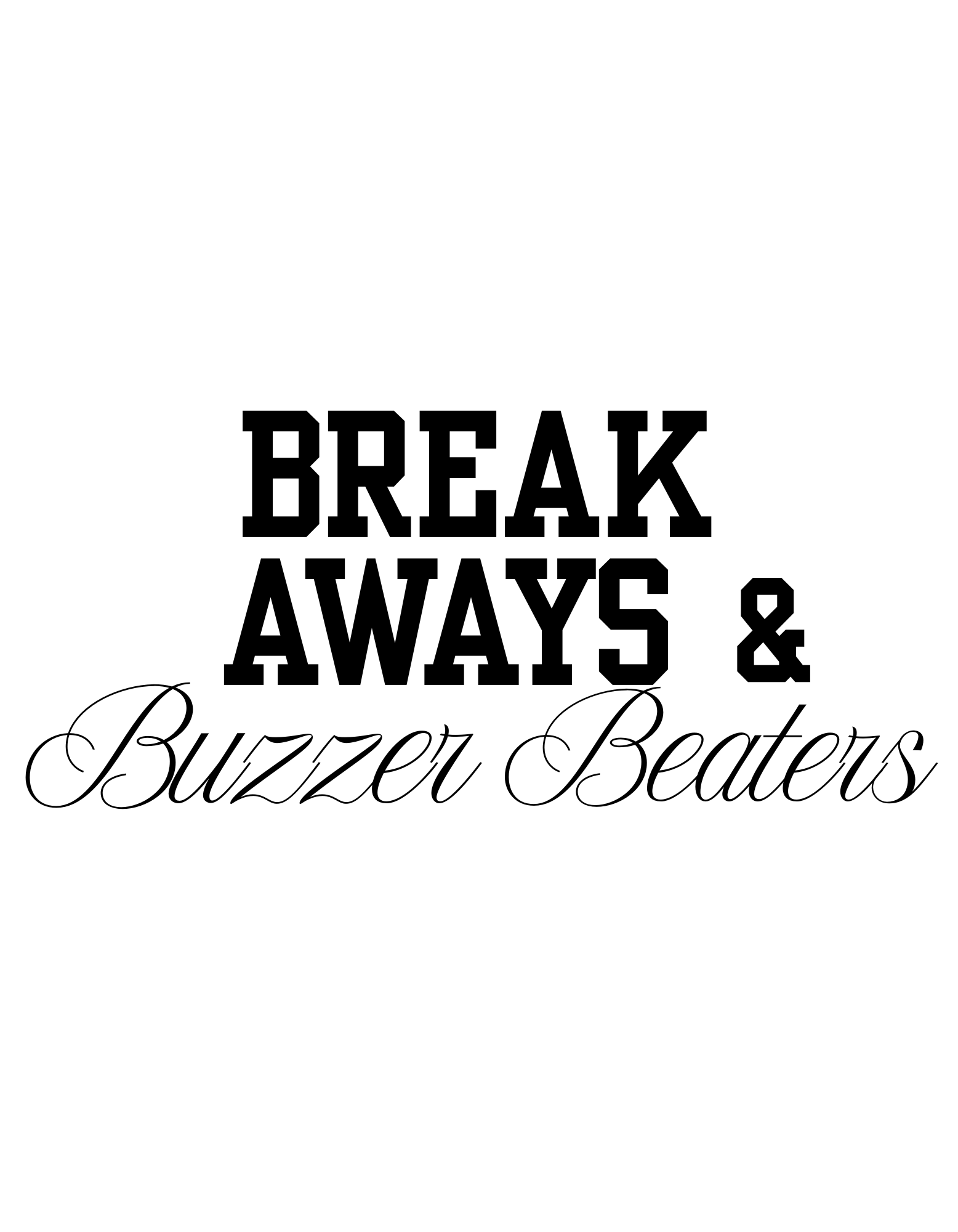 Breakaways & Buzzer Beaters T-Shirt